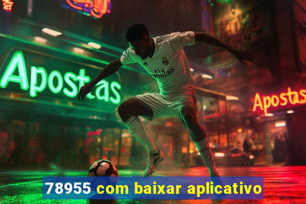 78955 com baixar aplicativo